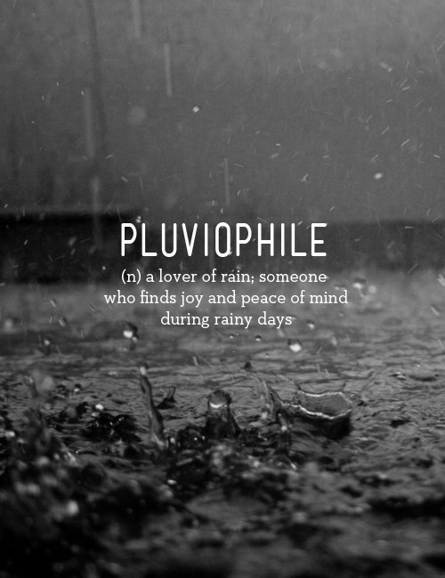 pluviophile - lover of rain